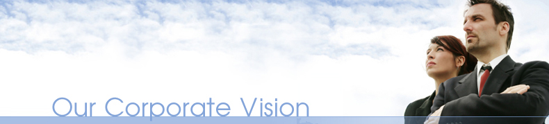 Our Corporate Vision Our Corporate Vision